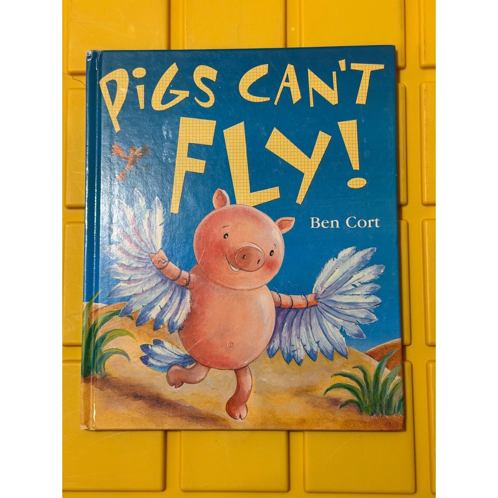 Pigs Can't Fly! by Ben Cort Hardcover Childrens Picture Book Storytime Fun